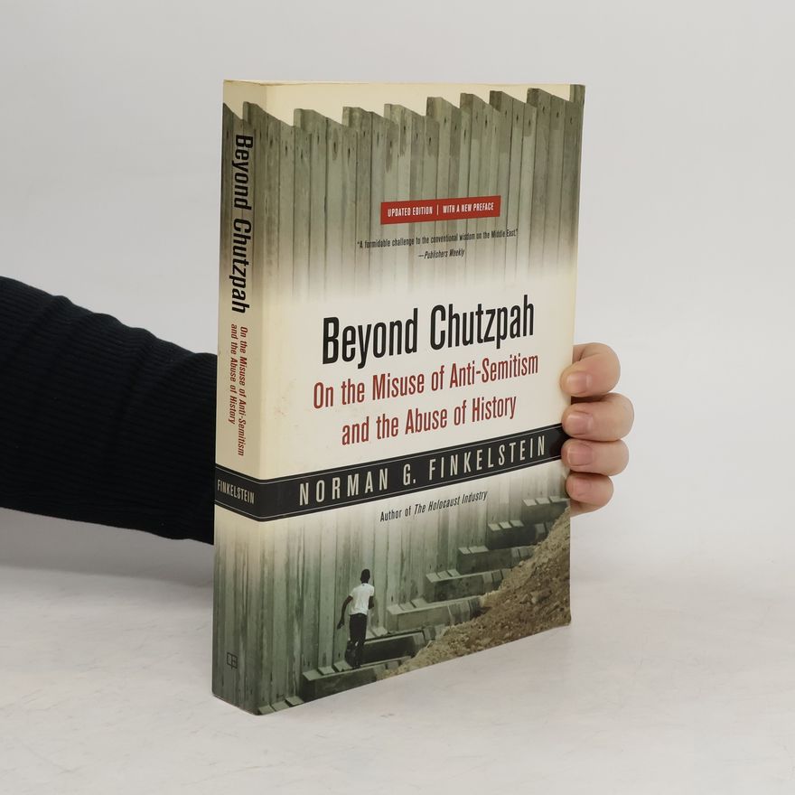 Norman Finkelstein Beyond Chutzpah