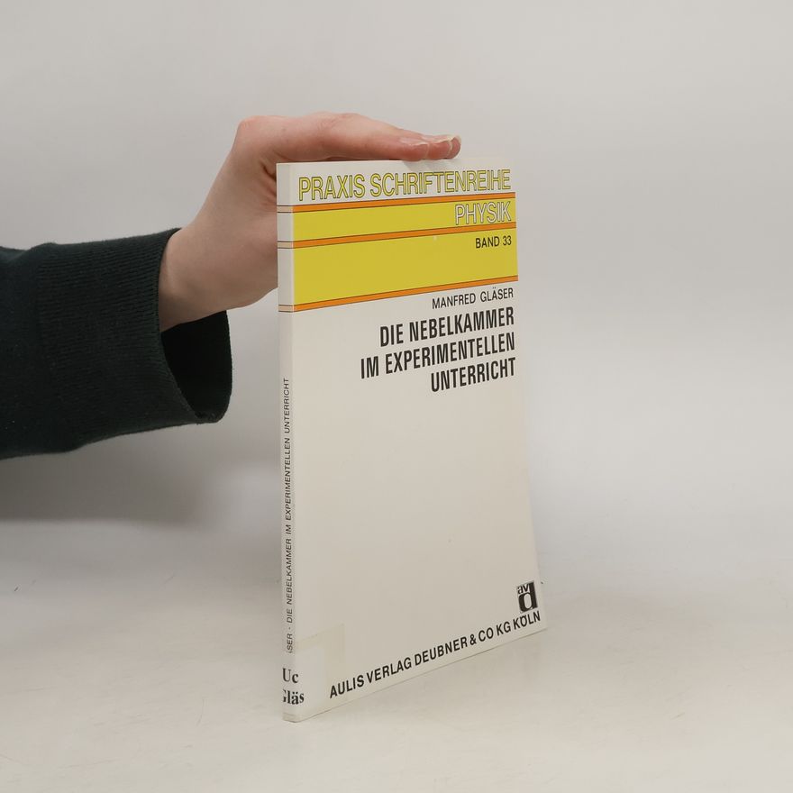 Manfred Gläser Die Nebelkammer im experimentellen Unterricht