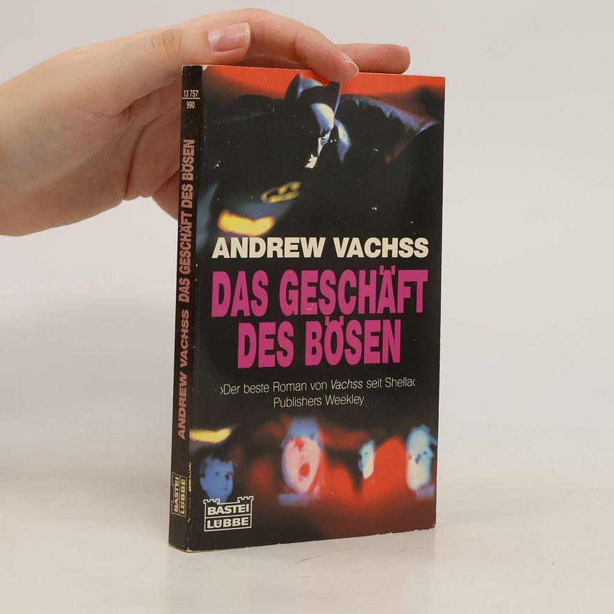 Andrew Vachss Das Geschäft des Bösen. Roman