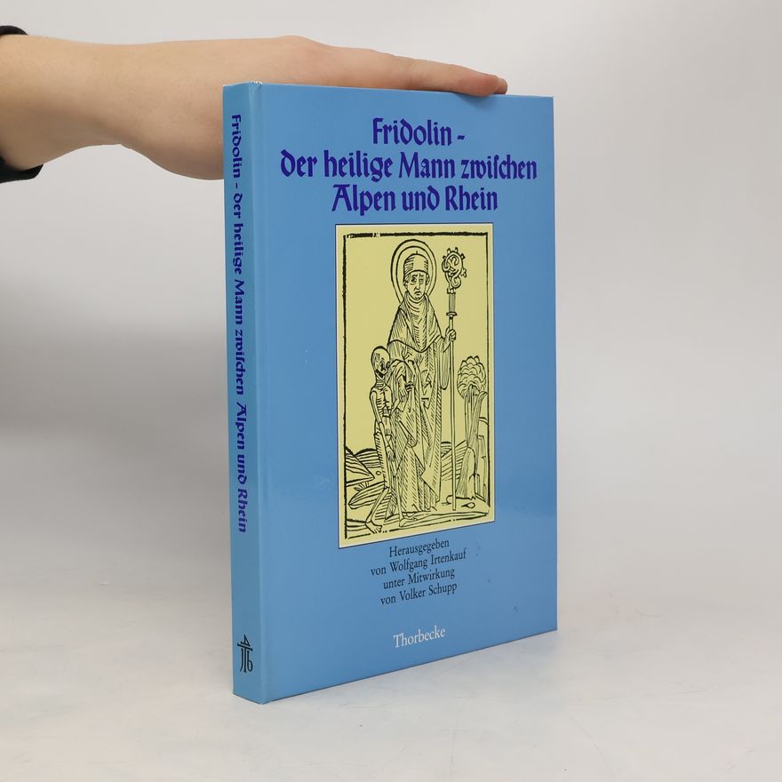 Baltherus Fridolin - der heilige Mann zwischen Alpen und Rhein