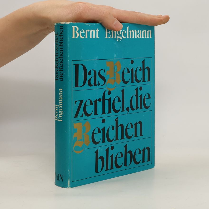 Bernt Engelmann Das Reich zerfiel. die Reichen blieben