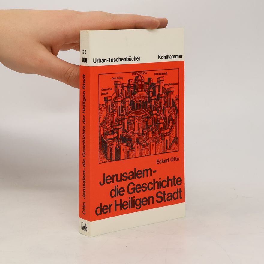 Eckart Otto Jerusalem, die Geschichte der Heiligen Stadt