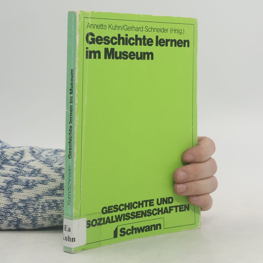 Annette Kuhn Geschichte lernen im Museum
