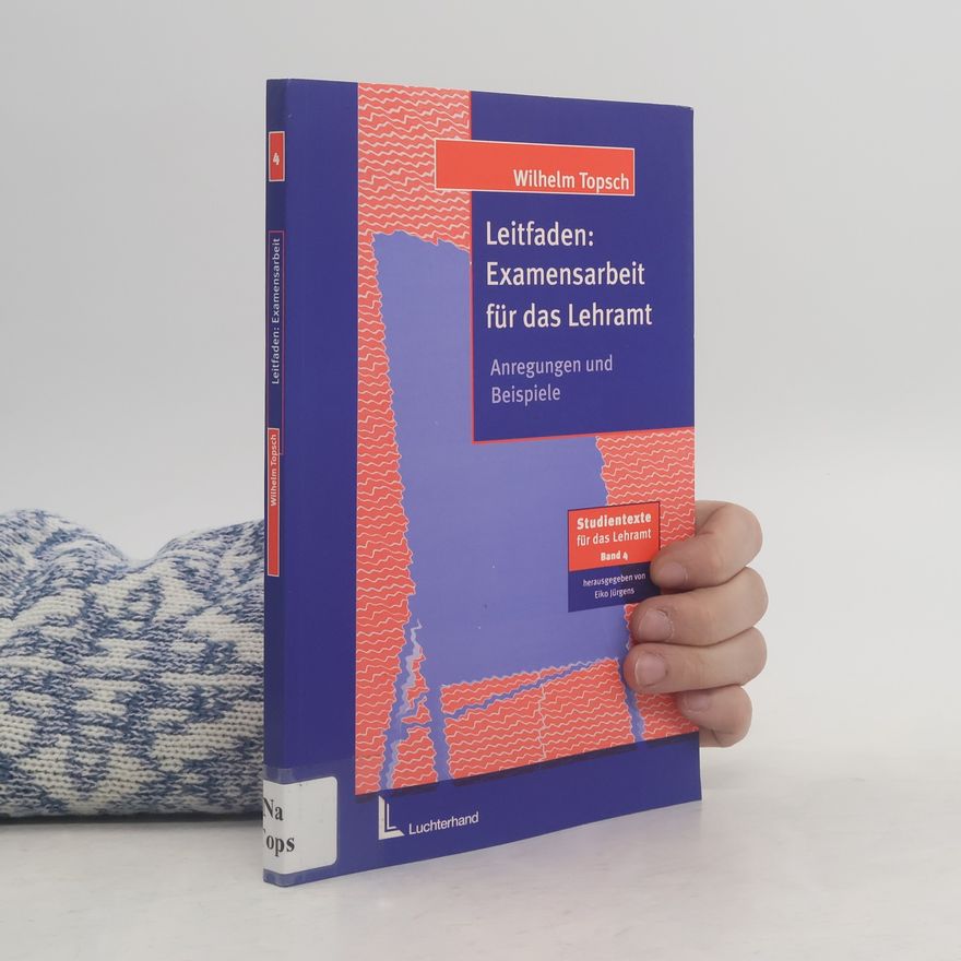 Wilhelm Topsch Leitfaden: Examensarbeit für das Lehramt