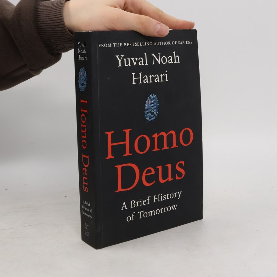 Yuval Noah Harari Homo Deus : a brief history of tomorrow