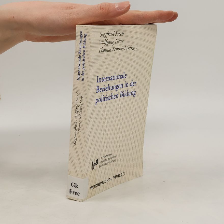 Siegfried Frech Internationale Beziehungen in der politischen Bildung