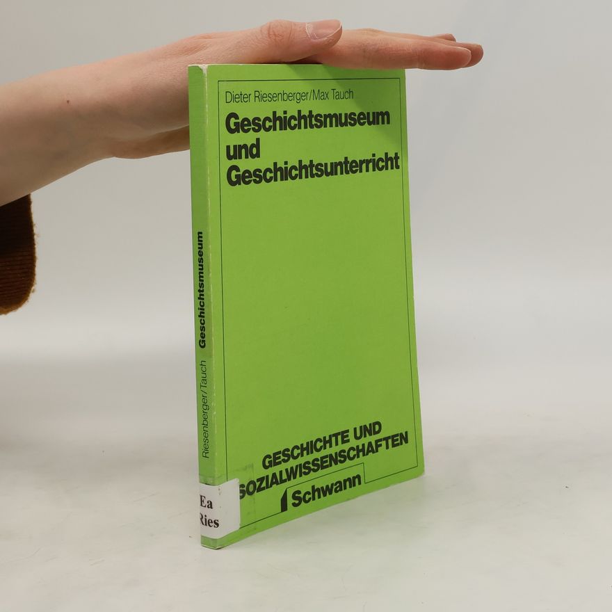 Dieter Riesenberger Geschichtsmuseum und Geschichtsunterricht