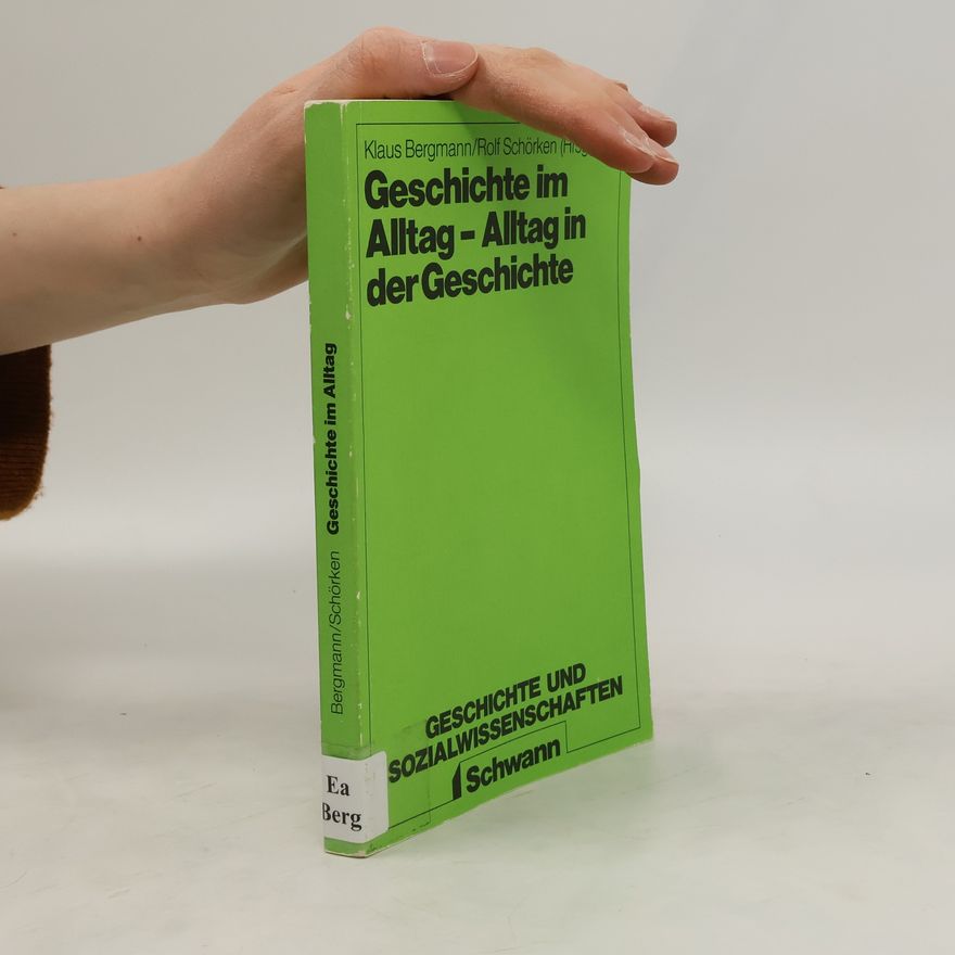 Klaus Bergmann Geschichte im Alltag - Alltag in der Geschichte