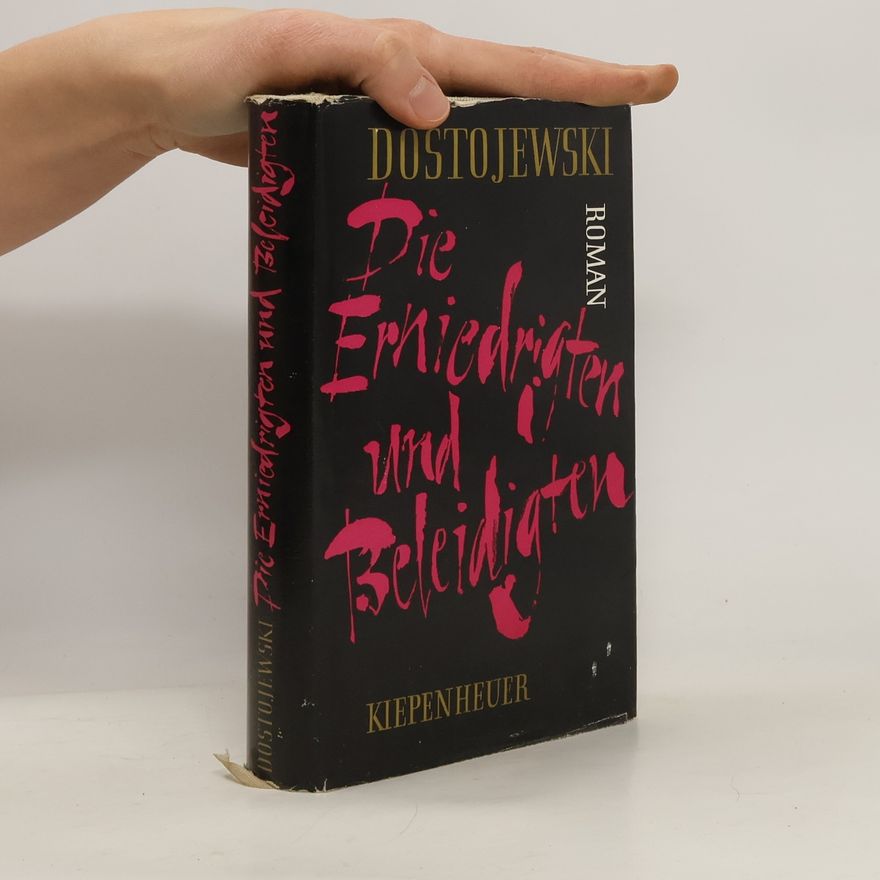 Fjodor Michajlovič Dostojevskij Erniedrigte und Beleidigte
