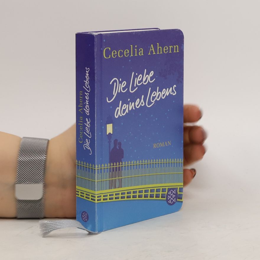 Cecelia Ahern Die Liebe deines Lebens