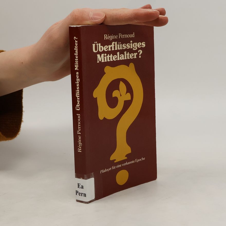 Régine Pernoud Überflüssiges Mittelalter?