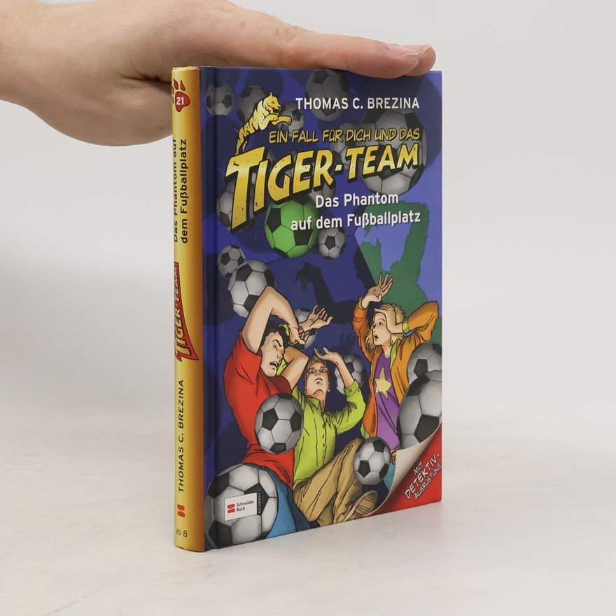 Thomas Brezina Ein Fall für dich und das Tiger-Team : Das Phantom auf dem Fussballplatz