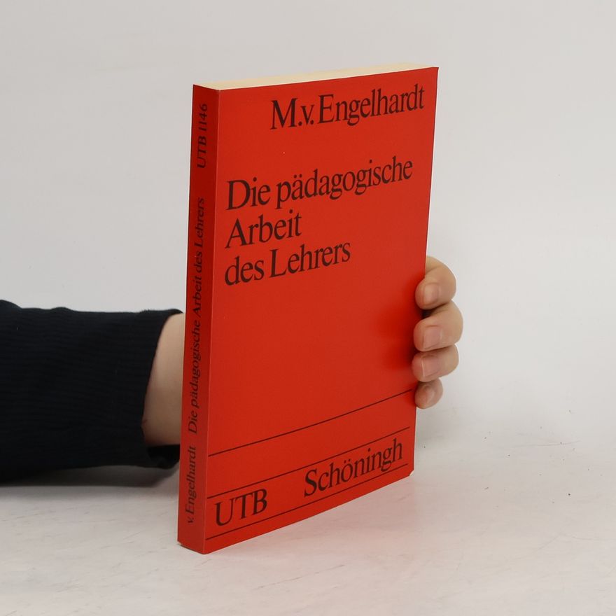 Michael von Engelhardt Die pädagogische Arbeit des Lehrers