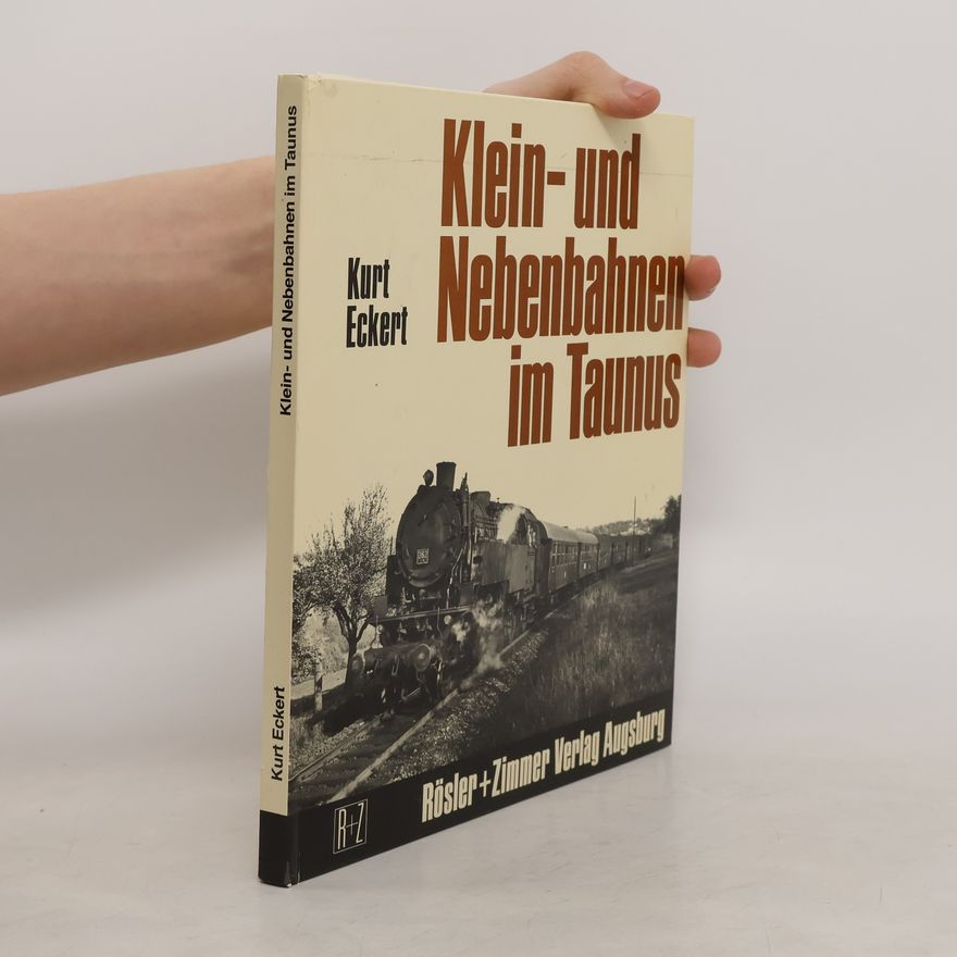 Kurt Eckert Klein- und Nebenbahnen im Taunus