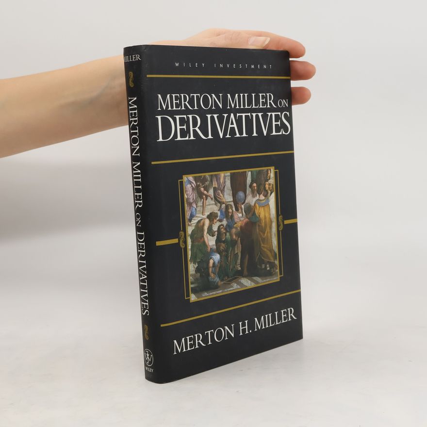 Merton H. Miller Merton Miller on derivatives