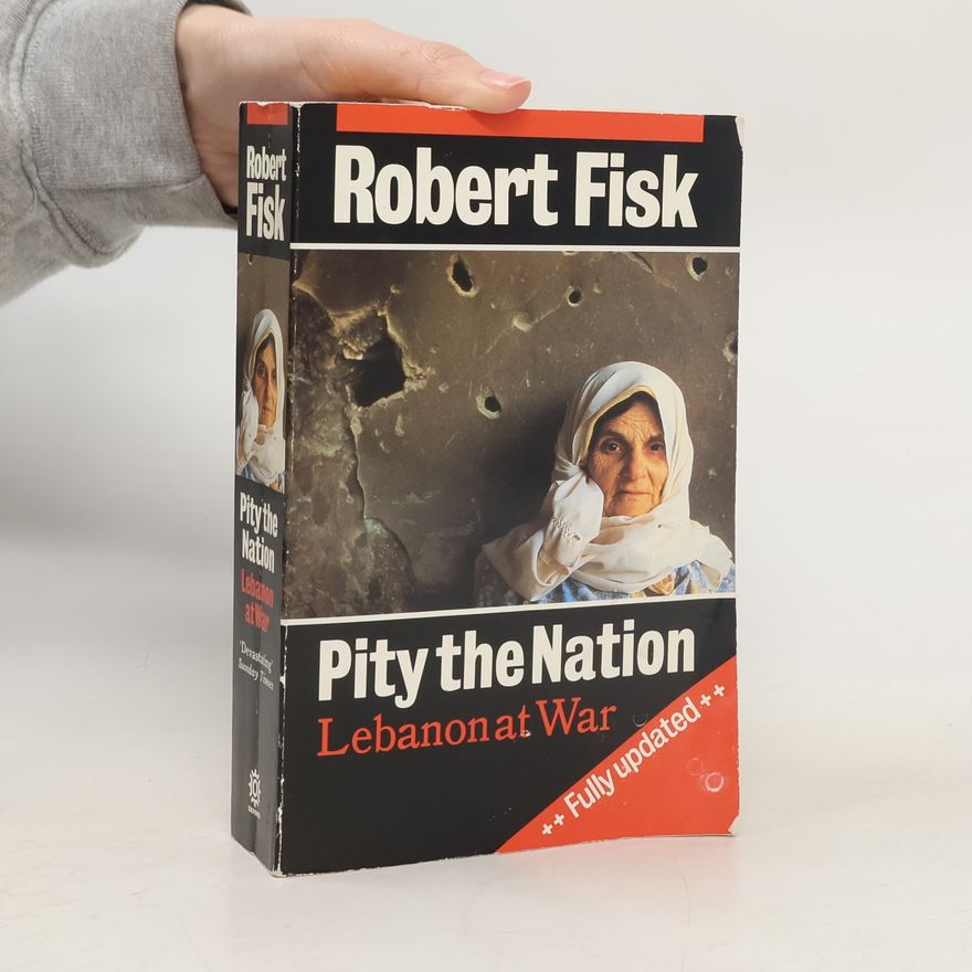 Robert Fisk Pity the Nation