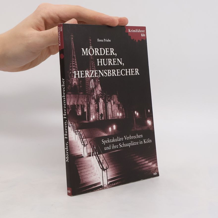 Ilona Priebe Mörder, Huren, Herzensbrecher