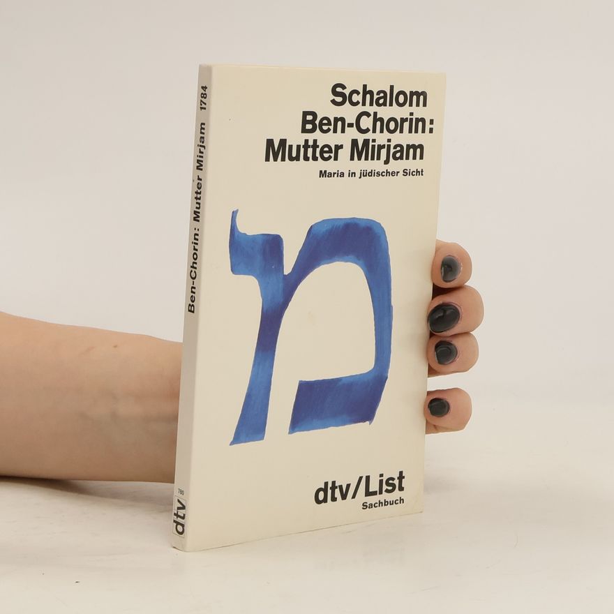 Schalom Ben-Chorin Mutter Mirjam : Maria in jüdischen Sicht