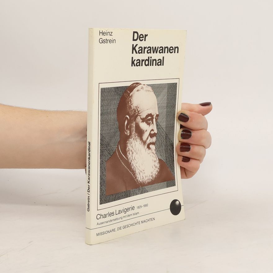 Heinz Gstrein Der Karawanen kardinal