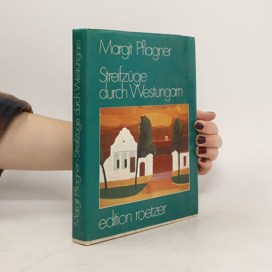 Margit Pflagner Streifzüge durch Westungarn