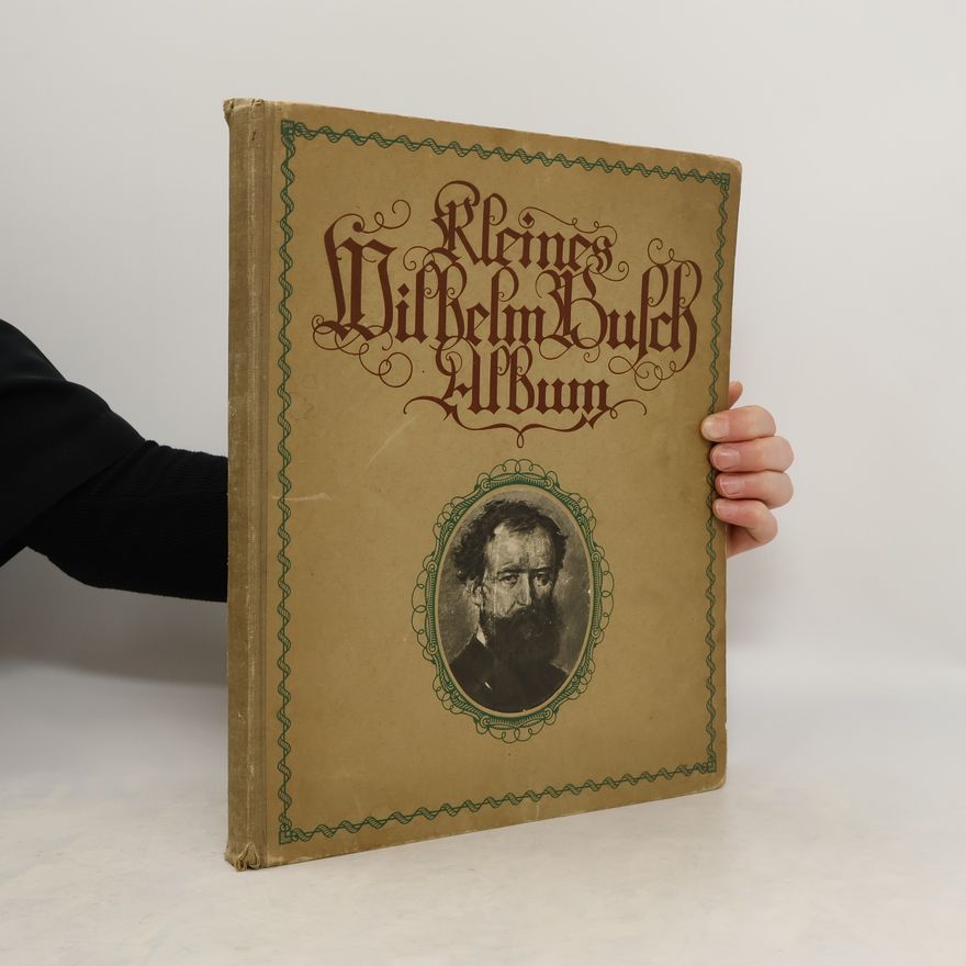 Wilhelm Busch Kleines Wilhelm Busch Album. Sammlung lustiger Bildgeschichten mit etwa 450 Bildern und farbigem Selbstportrait