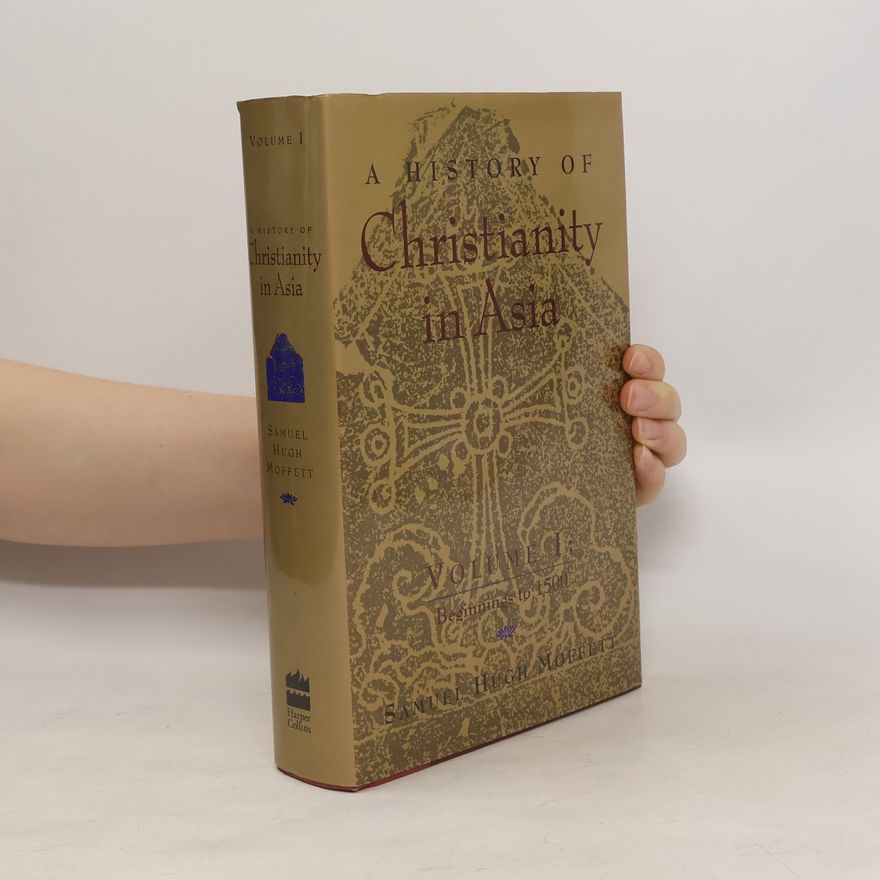 Samuel Hugh Moffett A history of Christianity in Asia