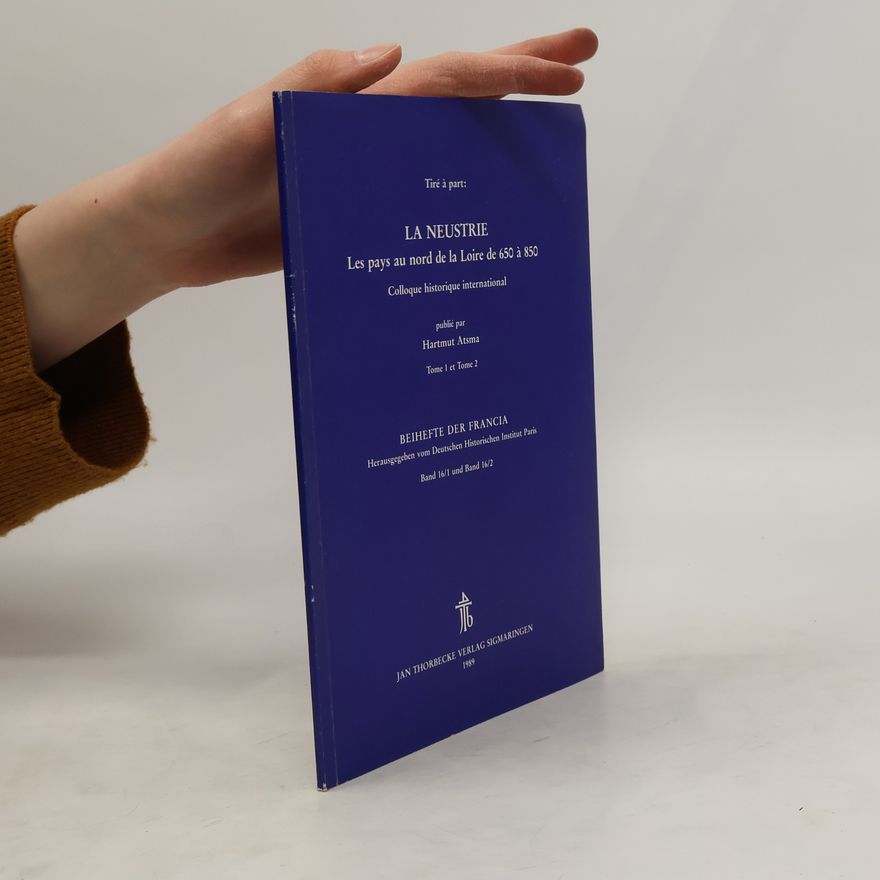 Hartmut Atsma La Neustrie. Les pays au nord de la Loire de 650 á 850. Colloque historique international. Tome 1