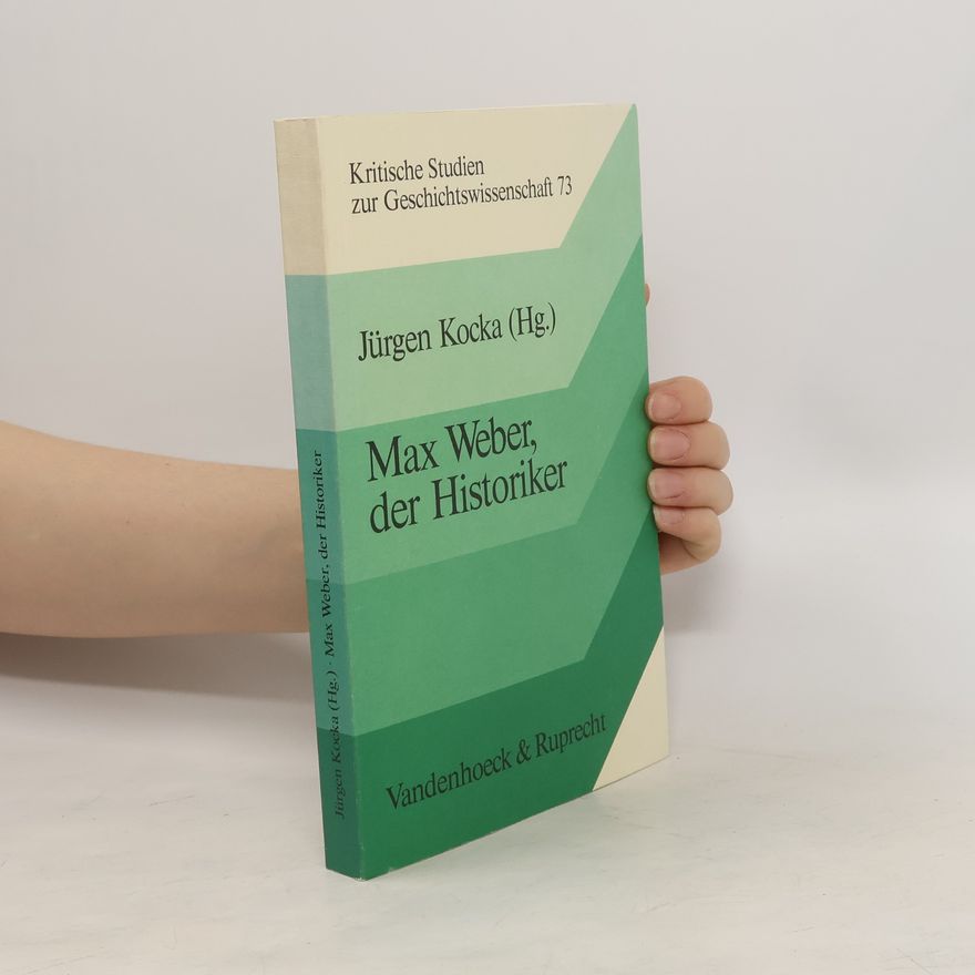 Jürgen Kocka Max Weber, der Historiker