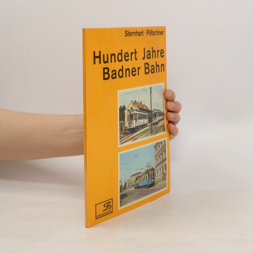 Hans Sternhardt Hundert Jahre Badner Bahn