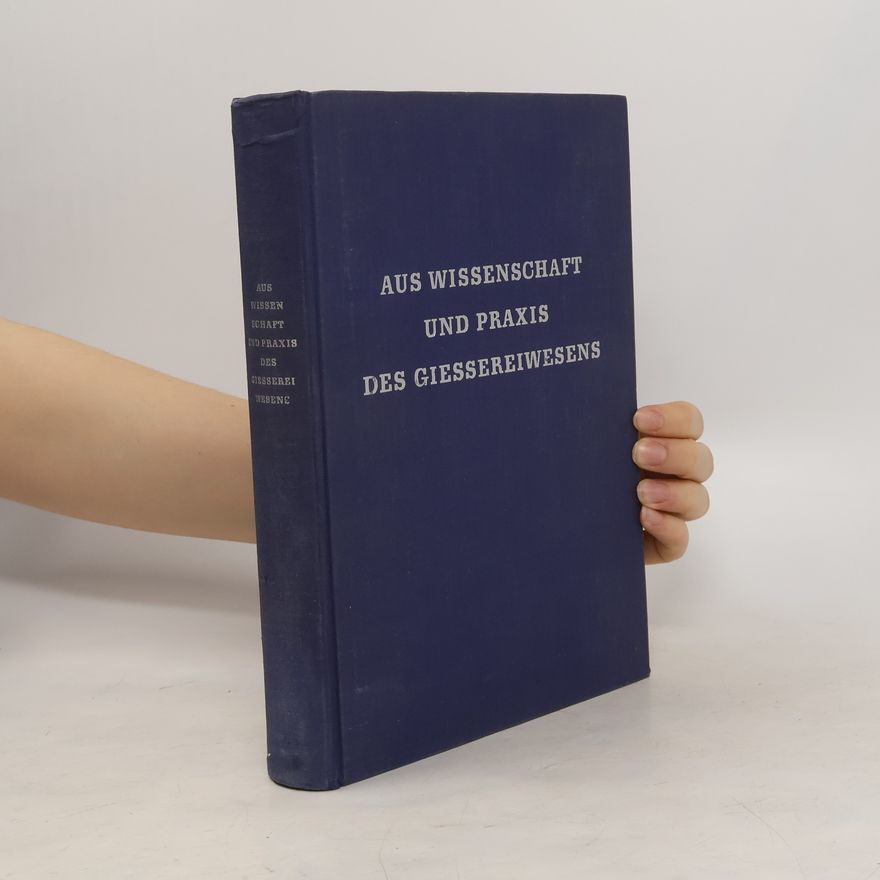 Autorenkollektiv Aus Wissenschaft und Praxis des Giessereiwesens