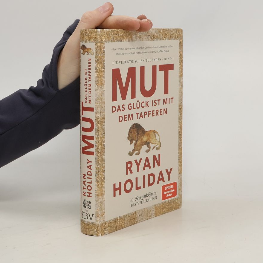 Ryan Holiday Mut - Das Glück ist mit dem Tapferen