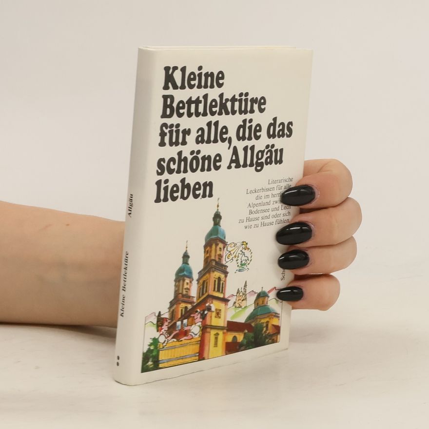 Collectif d'auteurs Kleine Bettlektüre für alle, die das schöne Allgäu lieben