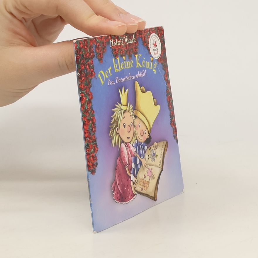 Hedwig Munck Der kleine König. Psst, Dornröschen schläft!