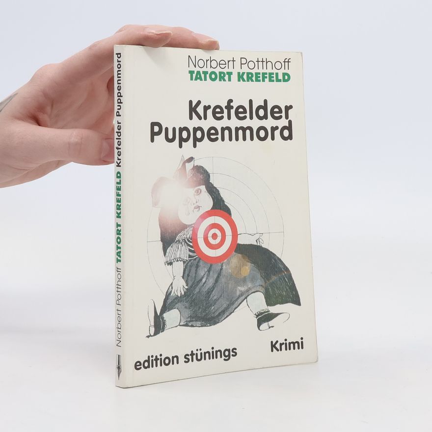 Norbert Potthoff Tatort Krefeld. Krefelder Puppenmord