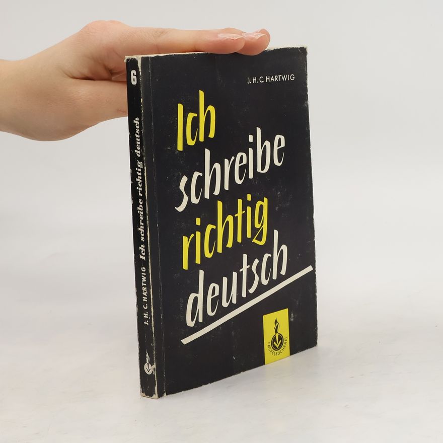 Johannes H. C. Hartwig Ich schreibe richtig deutsch