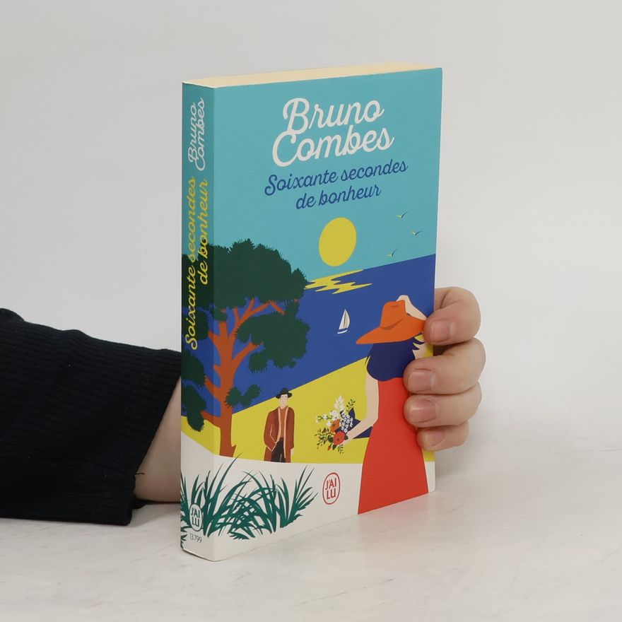 Bruno Combes Soixante Secondes De Bonheur