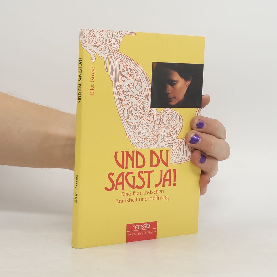 Elke Kruse Und du sagst ja!