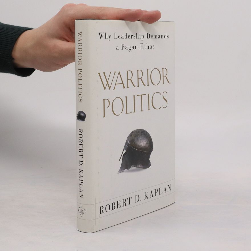 Robert D. Kaplan Warrior Politics