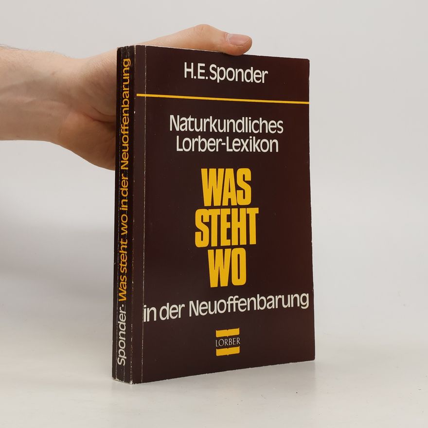 H E Sponder Naturkundliches Lorber-Lexikon. Was steht wo in der Neuoffenbarung?