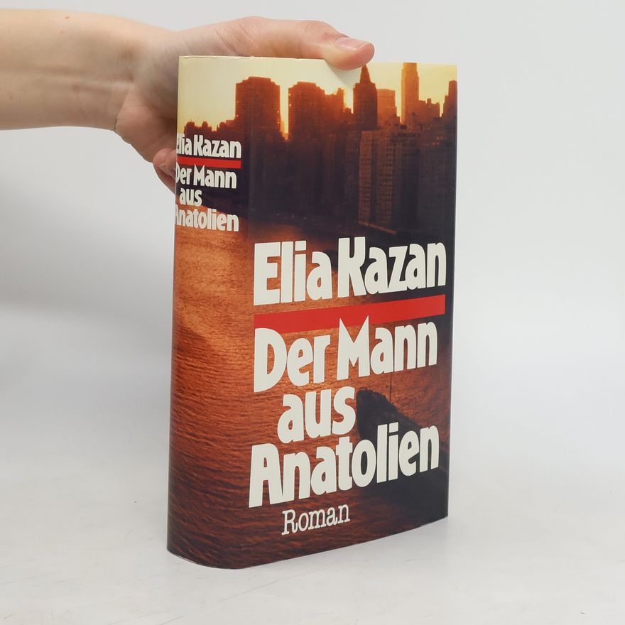 Elia Kazan Der Mann aus Anatolien
