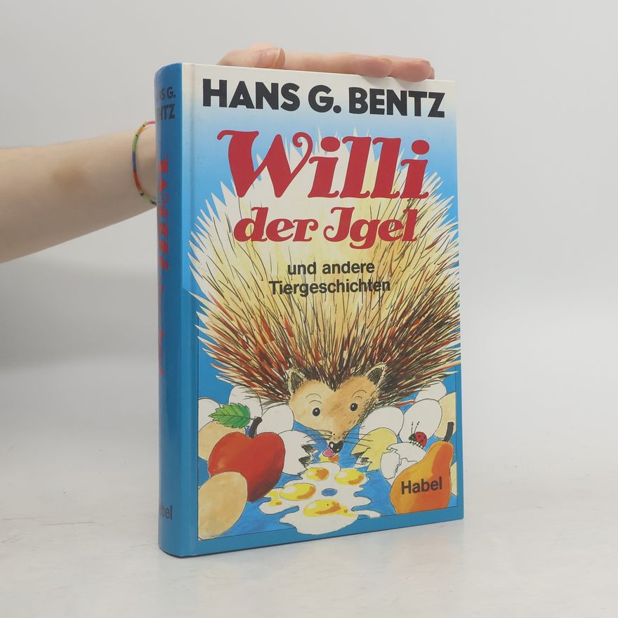 Hans G. Bentz Willi der Igel und andere Tiergeschichten