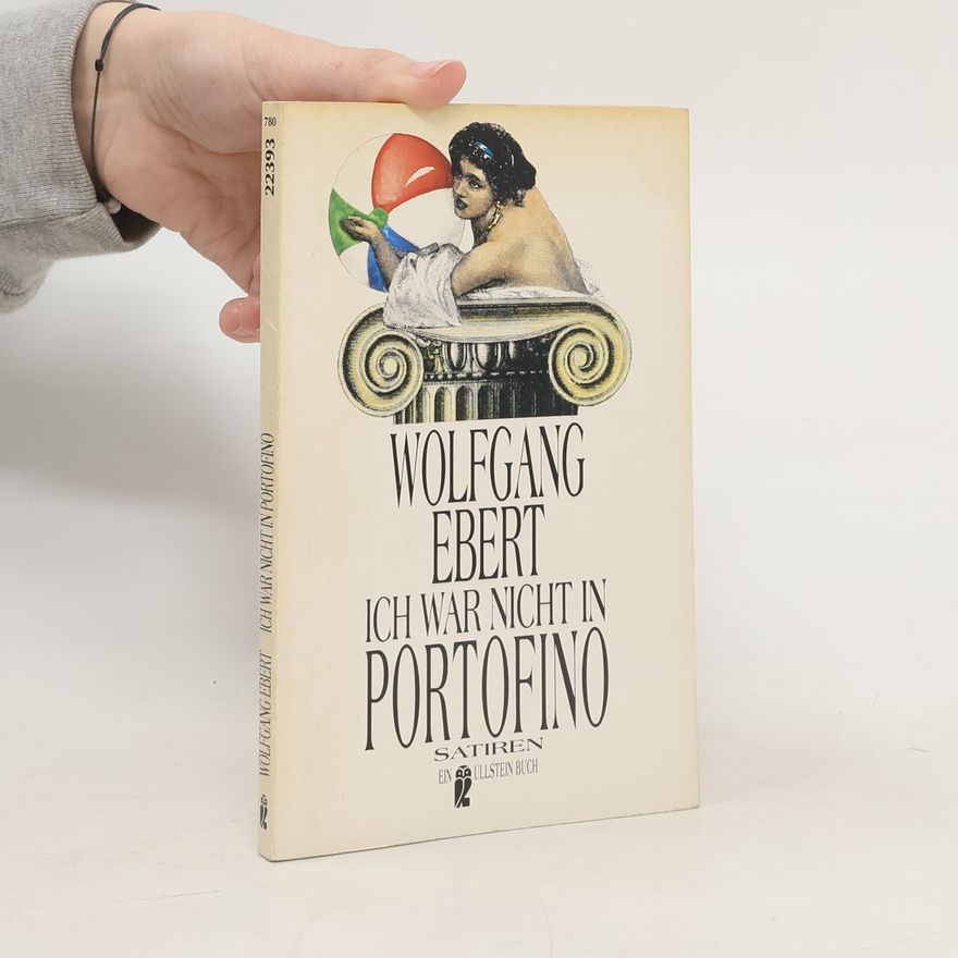 Wolfgang M. Ebert Ich war nicht in Portofino