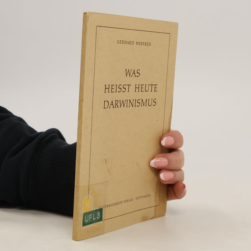 Gerhard Heberer Was heisst heute Darwinismus