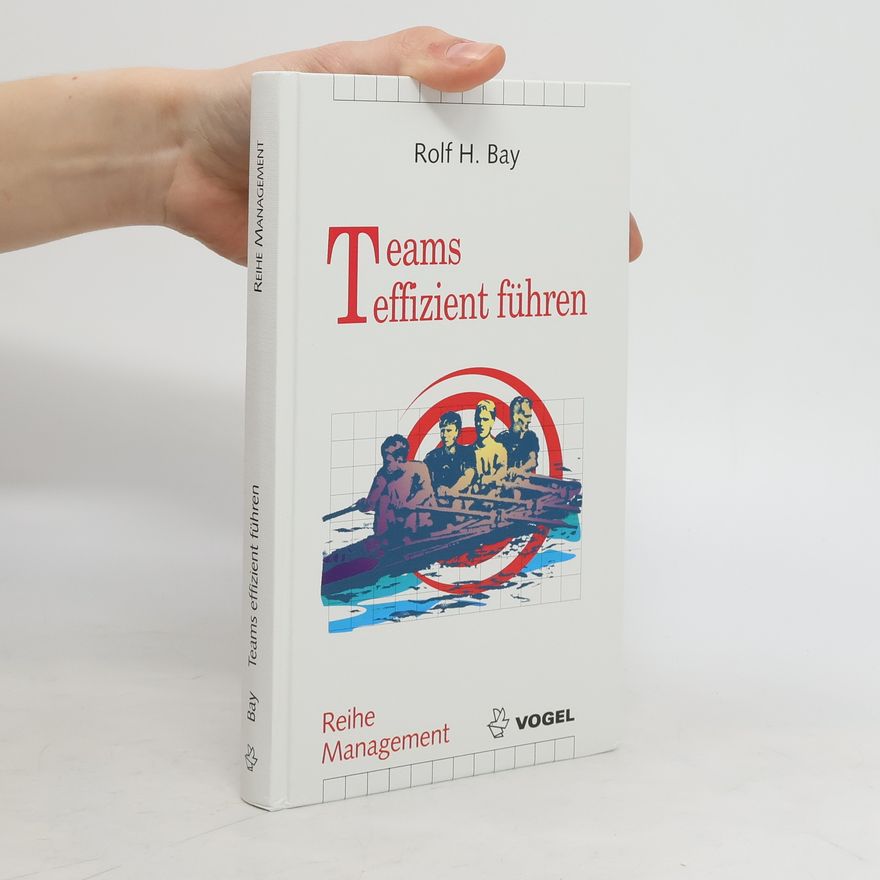 Rolf H. Bay Teams effizient führen