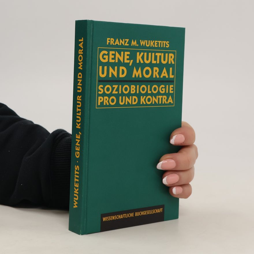 Franz M. Wuketits Gene, Kultur und Moral