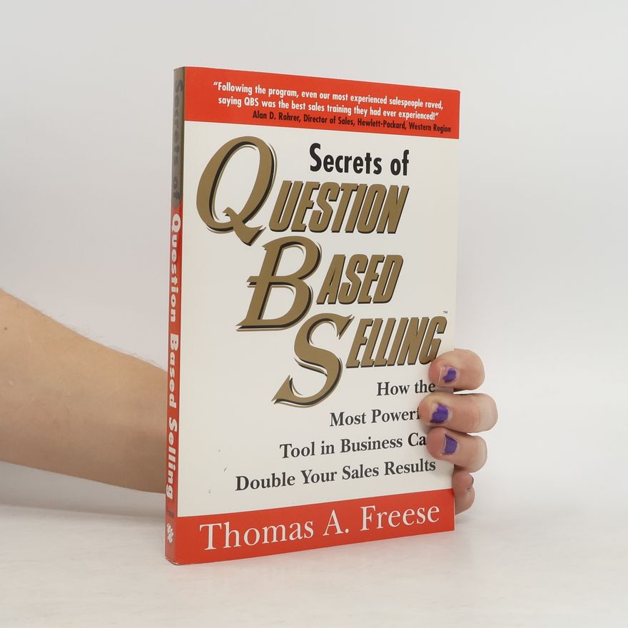 Thomas A. Freese Secrets of Question Based Selling