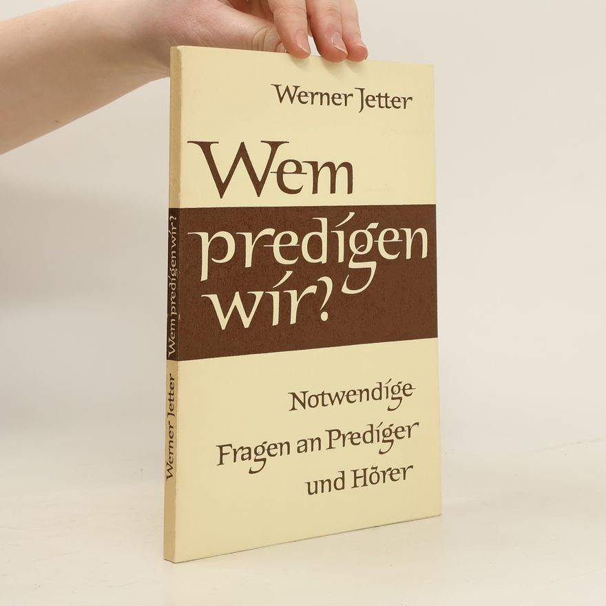 Werner Jetter Wem predigen wir? : notwendige Fragen an Prediger und Hörer