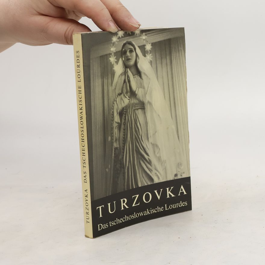 Autorenkollektiv Turzovka. Das tschechoslowakische Lourdes