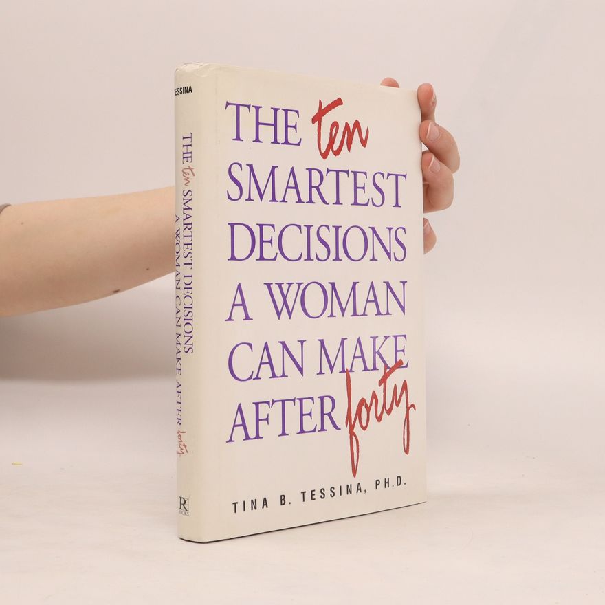 Tina B. Tessina The 10 Smartest Decisions a Woman Can Make After 40