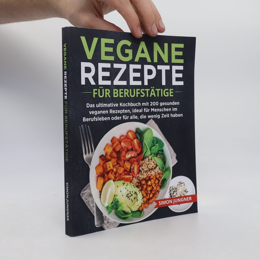 Simon Jungner Vegane Rezepte für Berufstätige